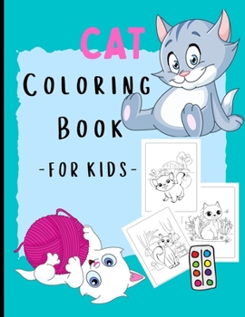Cats Coloring Book: For Kids Animal Coloring Cat Books For Kids Who Love Cats, Cute Coloring Kittens