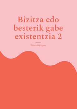 Paperback Bizitza edo besterik gabe existentzia 2: Pozik nago? [Basque] Book