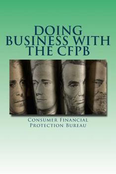 Paperback Doing business with the CFPB: A guide for small businesses Book