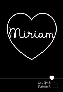 Paperback Miriam Dot Grid Notebook: Punktraster Notizbuch Herz mit Namen 100 Seiten - Personalized Black Heart Name Journal Book