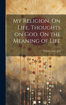 Hardcover My Religion. On Life. Thoughts on God. On the Meaning of Life Book