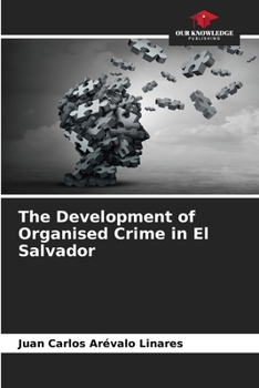 Paperback The Development of Organised Crime in El Salvador Book