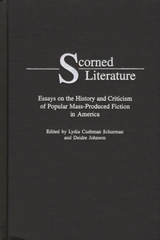Hardcover Scorned Literature: Essays on the History and Criticism of Popular Mass-Produced Fiction in America Book