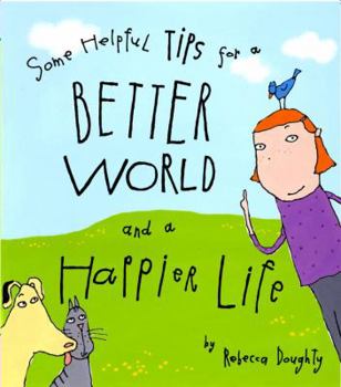 Hardcover Some Helpful Tips for a Better World and a Happier Life Book