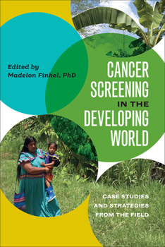 Hardcover Cancer Screening in the Developing World: Case Studies and Strategies from the Field Book