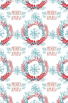 Merry Christmas Cute Snowflakes Wreaths Xmas Notebook: Celebrating the holiday spirit while being organized!