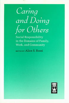 Caring and Doing for Others: Social Responsibility in the Domains of Family, Work, and Community (The John D. and Catherine T. MacArthur Foundation Series on Mental Health and De)