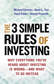 Paperback The 3 Simple Rules of Investing: Why Everything You've Heard about Investing Is Wrong # and What to Do Instead Book