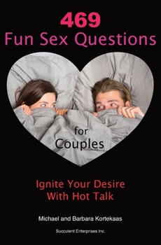 Paperback 469 Fun Sex Questions for Couples: Ignite Your Desire With Hot Talk Book