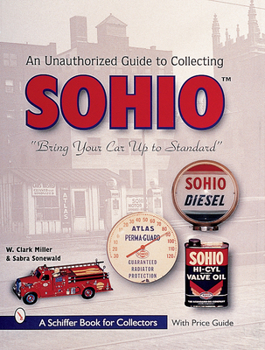 Paperback The Unauthorized Guide to Collecting Sohio: Bring Your Car Up to Standard Book