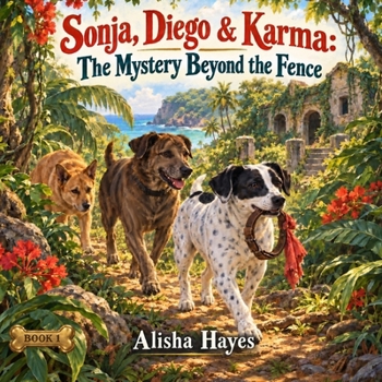 Sonja, Diego & Karma: The Mystery Beyond the Fence