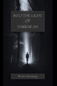 Into The Light Of Darkness: A Journey Out Of Fear