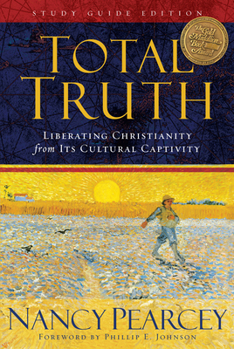 Paperback Total Truth: Liberating Christianity from Its Cultural Captivity (Study Guide Edition) Book