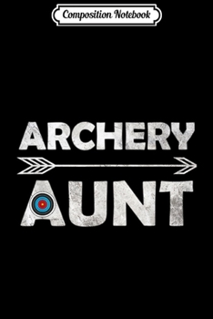 Paperback Composition Notebook: Matching Family Archery Aunt Gift Arrow Target Journal/Notebook Blank Lined Ruled 6x9 100 Pages Book