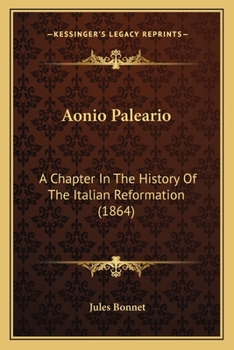 Paperback Aonio Paleario: A Chapter In The History Of The Italian Reformation (1864) Book