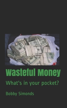 Paperback Wasteful Money: What's in your pocket? Book