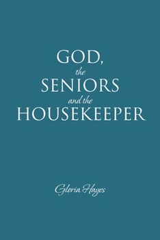 Paperback GOD, the SENIORS and the HOUSEKEEPER Book