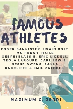 Famous Athletes: Roger Bannister, Usain Bolt, Mo Farah, Haile Gebreselassie, Eric Liddell, Tegla Laroupe, Carl Lewis, Jesse Owens, Paula Radcliffe & Emil Zatopek