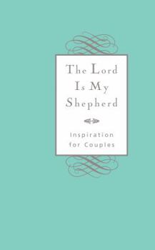 Hardcover The Lord Is My Shepherd: Inspiration for Couples Book