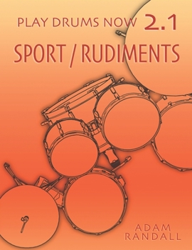 Paperback Play Drums Now 2.1: Sport / Rudiments: Total Physical Conditioning Book
