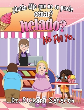 Hardcover ¿Quién Dijo Que No Se Puede Cenar Helado? No Fui Yo [Spanish] Book