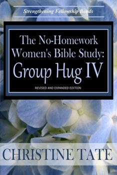 Paperback The No-Homework Women's Bible Study: Group Hug IV Book