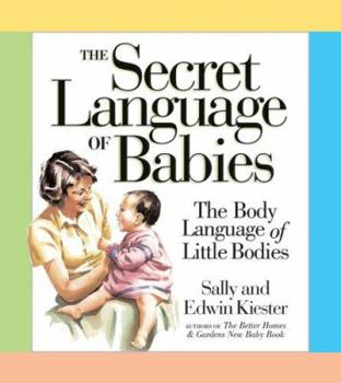 Paperback The Secret Language of Babies: The Body Language of Little Bodies Book