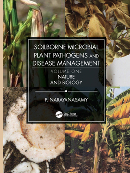 Paperback Soilborne Microbial Plant Pathogens and Disease Management, Volume One: Nature and Biology Book