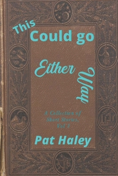 Paperback This Could go Either Way: Collection of Short Stories, Vol 1 Book
