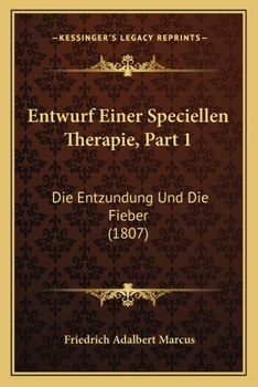 Entwurf Einer Speciellen Therapie, Part 1: Die Entzundung Und Die Fieber (1807)