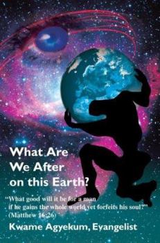 Paperback What Are We After on this Earth? Book