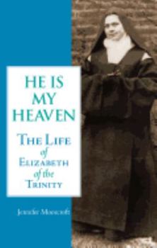 Paperback He is My Heaven: The Life of Elizabeth of the Trinity Book