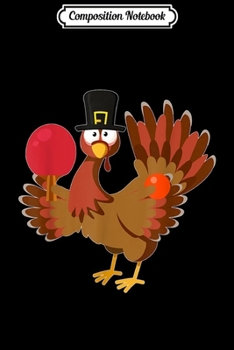 Composition Notebook: Thanksgiving Ping Pong Mom Dad Gift Funny Turkey Graphic  Journal/Notebook Blank Lined Ruled 6x9 100 Pages