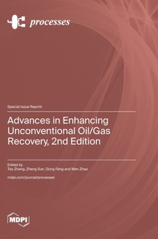 Hardcover Advances in Enhancing Unconventional Oil/Gas Recovery, 2nd Edition Book