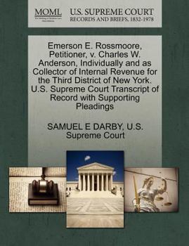 Paperback Emerson E. Rossmoore, Petitioner, V. Charles W. Anderson, Individually and as Collector of Internal Revenue for the Third District of New York. U.S. S Book