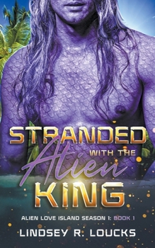 Stranded With the Alien King - Book #1 of the Alien Love Island