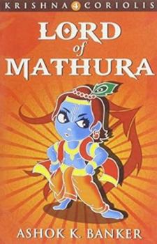 Lord of Mathura - Book #4 of the Krishna Coriolis