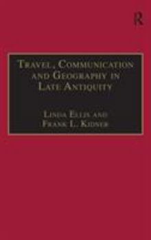 Hardcover Travel, Communication and Geography in Late Antiquity: Sacred and Profane Book