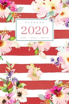 Paperback Planner 2020 Hourly Weekly Monthly: 6x9 Medium Notebook Organizer with Hourly Time Slots - Jan to Dec 2020 - Watercolor Floral Stripe Design Red Book