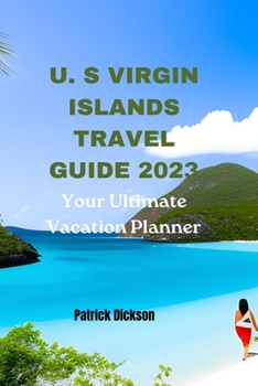 Paperback U. S Virgin Islands Travel Guide 2023: Your Ultimate Vacation Planner Book