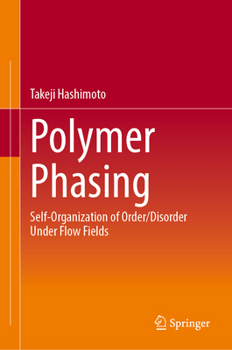 Hardcover Polymer Phasing: Self-Organization of Order/Disorder Under Flow Fields Book