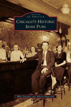 Chicago's Historic Irish Pubs (Images of America: Illinois) - Book  of the Images of America: Illinois