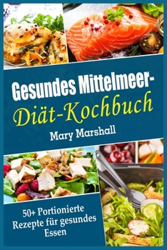 Paperback Gesundes Mittelmeer-Dia&#776;t- Kochbuch: 50+ Portionierte Rezepte fu&#776;r gesundes Essen [German] Book