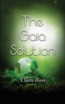 The Gaia Solution - Book #3 of the Gaia Collection
