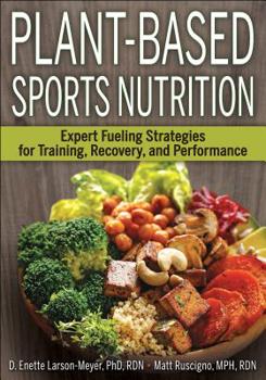 Paperback Plant-Based Sports Nutrition: Expert Fueling Strategies for Training, Recovery, and Performance Book