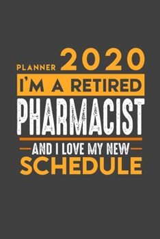 Planner 2020 for retired PHARMACIST: I'm a retired PHARMACIST and I love my new Schedule - 366 Daily Calendar Pages - 6" x 9" - Retirement Planner