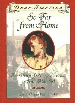 So Far From Home: the Diary of Mary Driscoll, an Irish Mill Girl (Dear America) - Book  of the Dear America