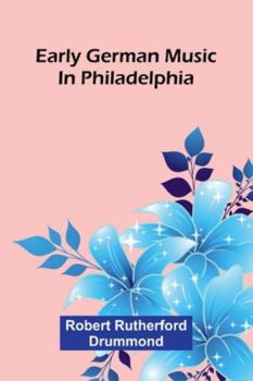 Early German Music in Philadelphia ...