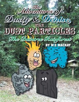 Paperback The Adventures of Dusty and Denise, the Dust Particles: The Daintree Rainforest Book