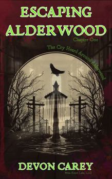 Escaping Alderwood: Chapter One: The Cry Heard Around Alderwood (Alderwood Origins)